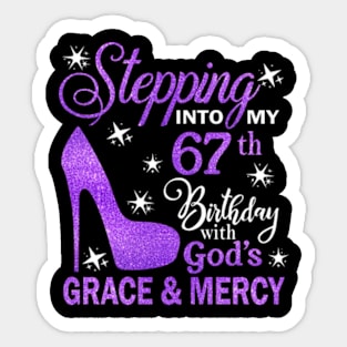 Stepping Into My 67th Birthday With God's Grace & Mercy Bday Sticker